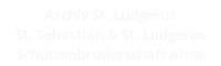 Archiv St. Ludgerus - St. Sebastian und St. Ludgerus Schützenbruderschaft Alme